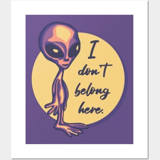 I Don't Belong Here Alien Posters and Art